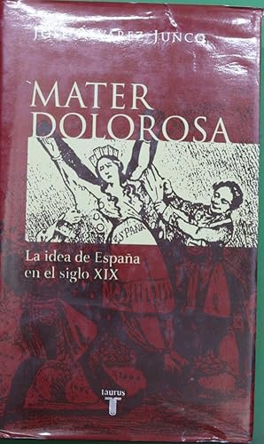 Image du vendeur pour Mater dolorosa la idea de Espaa en el siglo XIX mis en vente par Librera Alonso Quijano