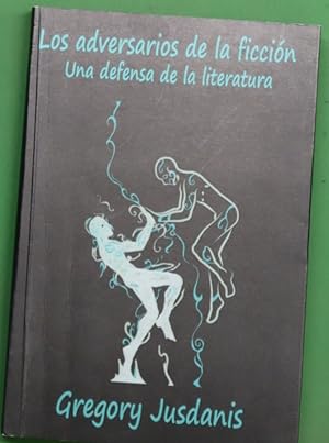 Imagen del vendedor de Los adversarios de la ficcin: una defensa de la literatura a la venta por Librera Alonso Quijano