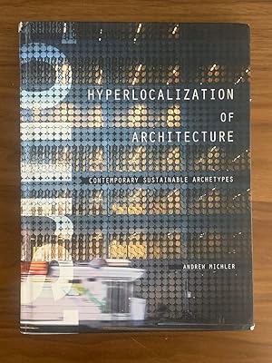 Image du vendeur pour [OURS] Hyperlocalization of Architecture: Contemporary Sustainable Archetypes mis en vente par Exchange Value Books