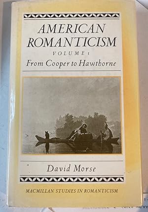 Bild des Verkufers fr American Romanticism, Volume 1: From Cooper to Hawthorne. zum Verkauf von Plurabelle Books Ltd