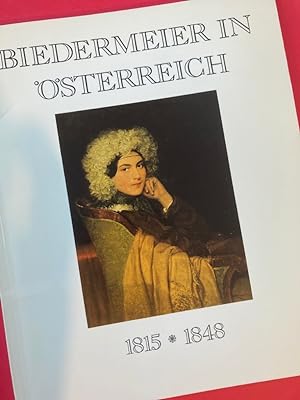 Biedermeier in Österreich 1815 - 1848: Katalog zu einer Ausstellung des Bundesministeriums für Au...