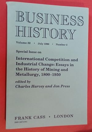 Seller image for International Competition and Industrial Change: Essays in the History of Mining and Metallurgy, 1800 - 1950. Business History Special Issue. (Volume 32, Number 3, July 1990). for sale by Plurabelle Books Ltd