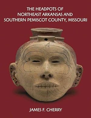 Immagine del venditore per The Headpots of Northeast Arkansas and Southern Pemiscot County, Missouri (Hardcover) venduto da CitiRetail