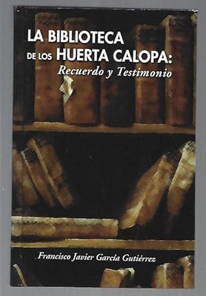 Imagen del vendedor de BIBLIOTECA DE LOS HUERTA CALOPA - LA: RECUERDO Y TESTIMONIO a la venta por Desvn del Libro / Desvan del Libro, SL