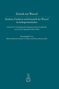 Seller image for Zurck zur Wurzel Struktur, Funktion und Semantik der Wurzel im Indogermanischen. Akten der Tagung der Indogermanischen Gesellschaft vom 13. bis 16. September 2016 in Wien. for sale by Antiquariat Bergische Bcherstube Mewes