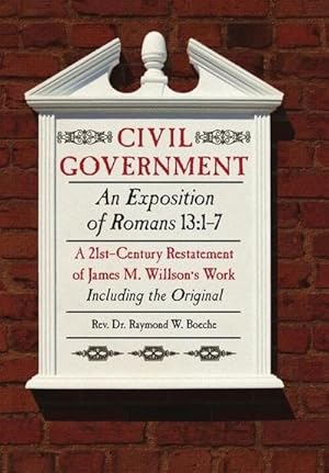 Immagine del venditore per Civil Government : An Exposition of Romans 13:1-7 Restated venduto da AHA-BUCH GmbH