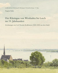 Seller image for Der Rheingau von Wiesbaden bis Lorch im 19. Jahrhundert. Zeichnungen von Carl Theodor Reiffenstein (1820 1893) aus dem Stdel. for sale by Antiquariat Bergische Bcherstube Mewes