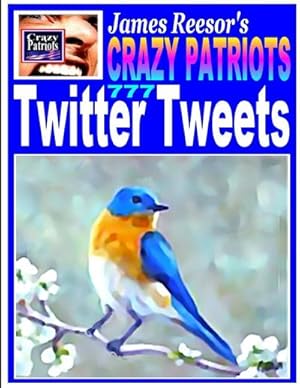 Seller image for James Reesor's Crazy Patriots Twitter Tweets for sale by AHA-BUCH GmbH