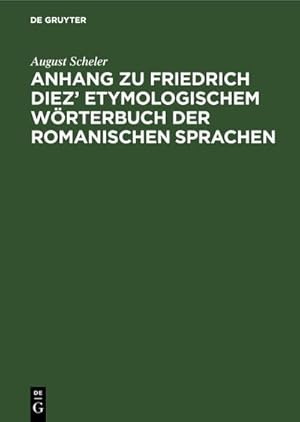 Bild des Verkufers fr Anhang zu Friedrich Diez Etymologischem Wrterbuch der Romanischen Sprachen zum Verkauf von AHA-BUCH GmbH