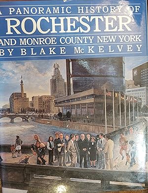 A Panoramic History of Rochester and Monroe County, New York