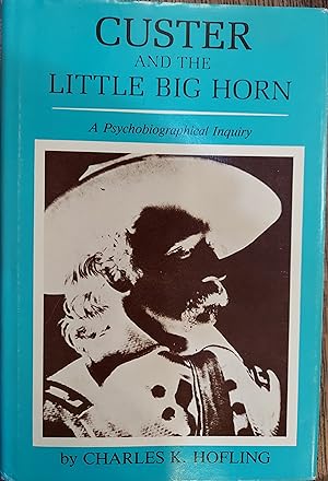 Immagine del venditore per Custer and the Little Big Horn: A Psychobiographical Inquiry venduto da The Book House, Inc.  - St. Louis