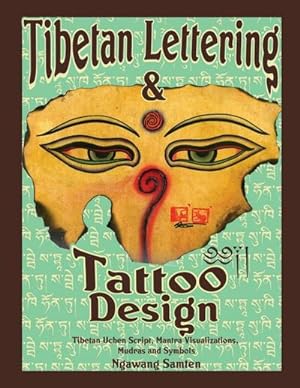 Image du vendeur pour Tibetan Lettering & Tattoo Design : Tibetan Uchen Script, Mantra Visulaizations, Mudras & Symbols mis en vente par AHA-BUCH GmbH