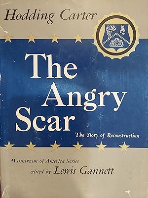 The Angry Scar: The Story of Reconstruction 1865-1890