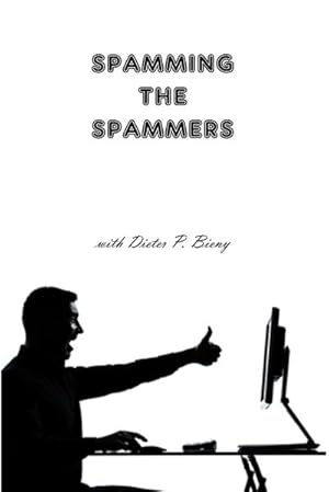 Seller image for Spamming the Spammers (with Dieter P. Bieny) for sale by AHA-BUCH GmbH