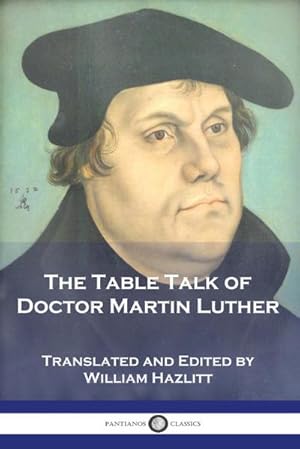 Image du vendeur pour The Table Talk of Doctor Martin Luther mis en vente par AHA-BUCH GmbH