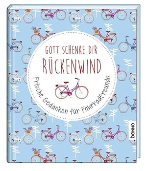 Bild des Verk�ufers f�r Geschenkbuch Gott schenke dir R�ckenwind : Frische Gedanken f�r Fahrradfreunde zum Verkauf von Modernes Antiquariat - bodo e.V.