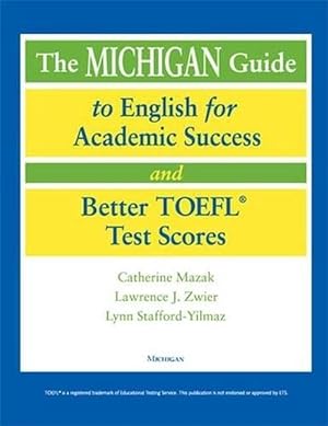 Seller image for Michigan Guide to English for Academic Success and Better TOEFL (R) Test Scores (Paperback) for sale by CitiRetail