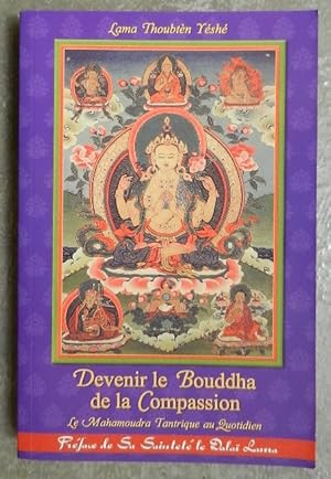 Bild des Verkufers fr Devenir le Bouddha de la Compassion. Le Mahamoudra tantrique au quotidien. zum Verkauf von Librairie les mains dans les poches