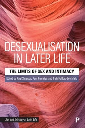 Immagine del venditore per Desexualisation in Later Life : The Limits of Sex and Intimacy venduto da GreatBookPrices