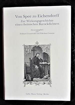 Seller image for Von Spee zu Eichendorff. Zur Wirkungsgeschichte eines rheinischen Barockdichters. Hrsg.v. Eckhard Grunewald u. Nikolaus Gussone. for sale by Antiquariat Seidel & Richter