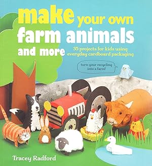 Make Your Own Farm Animals And More : 35 Projects For Kids Using Everyday Cardboard Packaging :