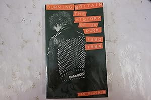 Imagen del vendedor de Burning Britain, The History Of Uk Punk 1980-1984 a la venta por Librairie du Levant
