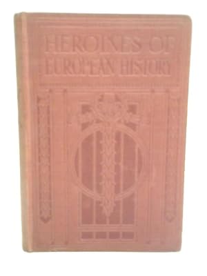 Imagen del vendedor de Heroines Of European History a la venta por World of Rare Books