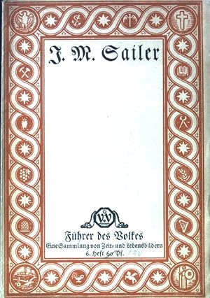 Imagen del vendedor de J. M. Sailer; Fhrer des Volkes. Eine Sammlung von Zeit- und Lebensbildern; 6. Heft; a la venta por books4less (Versandantiquariat Petra Gros GmbH & Co. KG)