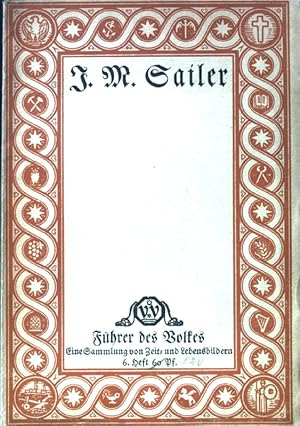 Bild des Verkufers fr J. M. Sailer; Fhrer des Volkes. Eine Sammlung von Zeit- und Lebensbildern; 6. Heft; zum Verkauf von books4less (Versandantiquariat Petra Gros GmbH & Co. KG)