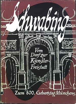 Seller image for Schwabing : Vom Dorf zur Knstlerfreistatt. Zum 800. Geburtstag Mnchens. Mosaik e. Mnchner Stadtteils. for sale by books4less (Versandantiquariat Petra Gros GmbH & Co. KG)