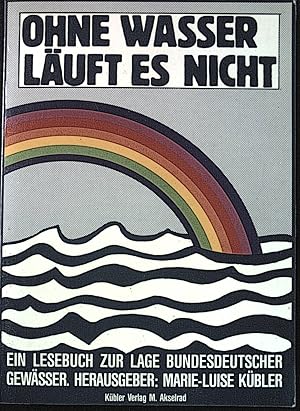 Image du vendeur pour Ohne Wasser luft es nicht : ein Lesebuch zur Lage bundesdeutscher Gewsser. mis en vente par books4less (Versandantiquariat Petra Gros GmbH & Co. KG)