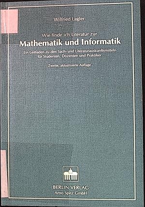 Bild des Verkufers fr Wie finde ich Literatur zur Mathematik und Informatik : ein Leitfaden zu den Sach- und Literaturauskunftsmitteln fr Studenten, Dozenten und Praktiker. Orientierungshilfen ; Bd. 15; Verffentlichungen des Instituts fr Bibliothekswissenschaft und Bibliothekarausbildung der Freien Universitt Berlin zum Verkauf von books4less (Versandantiquariat Petra Gros GmbH & Co. KG)