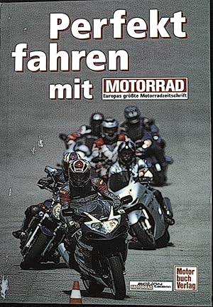 Bild des Verkufers fr Perfekt fahren mit "Motorrad, Europas grte Motorradzeitschrift". Motorrad-Action-Team zum Verkauf von books4less (Versandantiquariat Petra Gros GmbH & Co. KG)