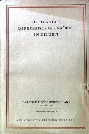 Bild des Verkufers fr Hirtenrufe des Erzbischofs Grber in die Zeit. Das christliche Deutschland 1933 bis 1945. Katholische Reihe Heft 7. zum Verkauf von books4less (Versandantiquariat Petra Gros GmbH & Co. KG)