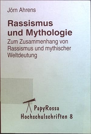 Seller image for Rassismus und Mythologie : Zum Zusammenhang von Rassismus und mythologischer Weltdeutung. PapyRossa-Hochschulschriften 8. for sale by books4less (Versandantiquariat Petra Gros GmbH & Co. KG)