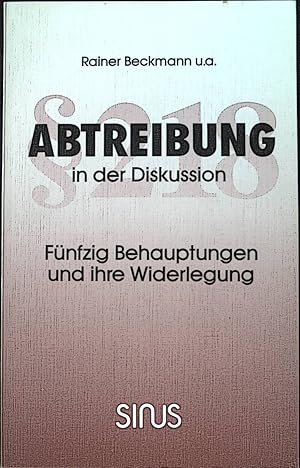 Bild des Verkufers fr Abtreibung in der Diskussion : fnfzig Behauptungen und ihre Widerlegung. zum Verkauf von books4less (Versandantiquariat Petra Gros GmbH & Co. KG)