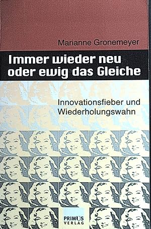 Imagen del vendedor de Immer wieder neu oder ewig das Gleiche : Innovationsfieber und Wiederholungswahn. a la venta por books4less (Versandantiquariat Petra Gros GmbH & Co. KG)