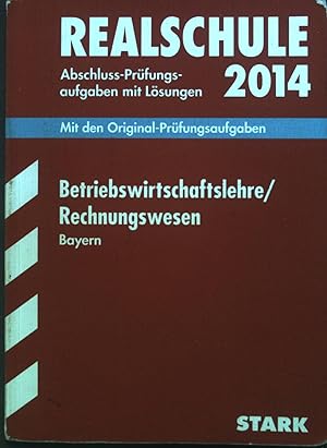 Bild des Verkufers fr Abschluss-Prfungsaufgaben Realschule Bayern mit Lsungen. Betriebswirtschaftslehre / Rechnungswesen. Realschule 2014. zum Verkauf von books4less (Versandantiquariat Petra Gros GmbH & Co. KG)