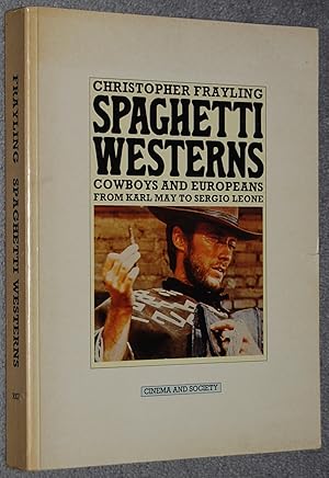 Image du vendeur pour Spaghetti westerns : cowboys and Europeans from Karl May to Sergio Leone (Cinema and Society) mis en vente par Springhead Books