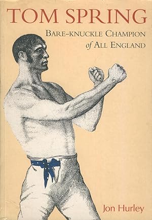 Seller image for TOM SPRING - BARE-KNUCKLE CHAMPION OF ALL ENGLAND for sale by Sportspages