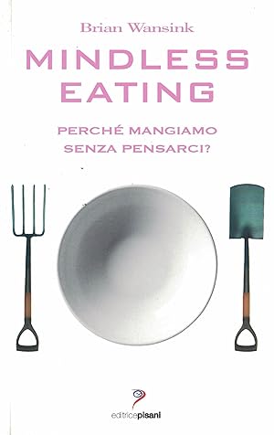 Bild des Verkufers fr Mindless eating. Perch? mangiamo senza pensarci? zum Verkauf von MULTI BOOK