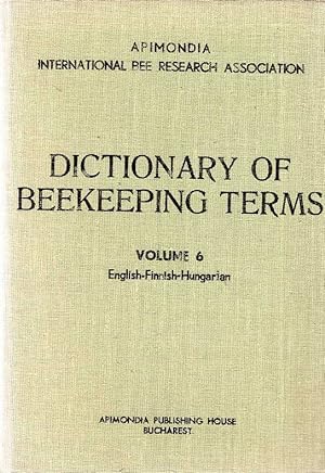 Bild des Verkufers fr International Bee Research Association Dictionary of Beekeeping Terms, with allied scientific terms, volume 6: translations from and into English-Finnish-Hungarian, with Latin Index zum Verkauf von Pendleburys - the bookshop in the hills