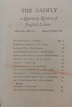 Imagen del vendedor de The Gadfly August - November 1986 - A Quarterly Review Of English Letters - Volume Eight [8] Number IV, / Colin Ross "The United Church" / A C Capey "Translation vs Paraphrase" / Diana Spearman "Landscape 1968" / Raymond Tong "On Reading How to be a brit" / David Hlbrook "Nihilism as the Pathway to Success" / M B Mencher "Don Juan & the Goats" / Roger Hogg "Tittypool?" / Raymond Tong "An Anglican Parson" / Brian griffin "The Guilfull Great Enchaunter" a la venta por Shore Books