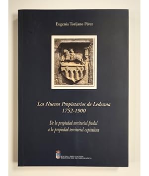 Imagen del vendedor de LOS NUEVOS PROPIETARIOS DE LEDESMA 1752-1900: DE LA PROPIEDAD TERRITORIAL FEUDAL A LA PROPIEDAD TERRITORIAL CAPITALISTA a la venta por Librera Llera Pacios