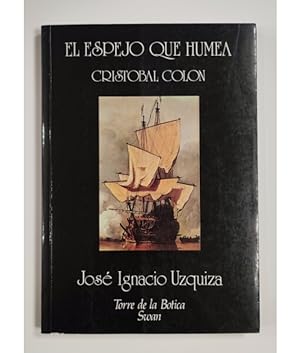 Imagen del vendedor de EL ESPEJO QUE HUMEA: CRISTBAL COLN a la venta por Librera Llera Pacios