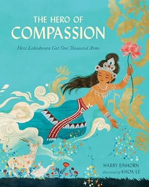Immagine del venditore per The Hero of Compassion: How Lokeshvara Got One Thousand Arms by Einhorn, Harry [Hardcover ] venduto da booksXpress