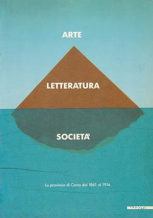 Imagen del vendedor de Arte, letteratura societa : la provincia di Como dal 1861 al 1914 a la venta por Messinissa libri