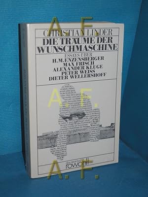 Seller image for Die Trume der Wunschmaschine : Essays ber Hans Magnus Enzensberger, Max Frisch, Alexander Kluge, Peter Weiss u. Dieter Wellershoff (Das neue Buch 163) for sale by Antiquarische Fundgrube e.U.