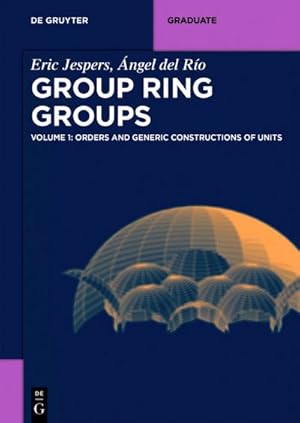 Immagine del venditore per Eric Jespers; ngel del Ro: Group Ring Groups Group Rings Groups. Vol.1 venduto da BuchWeltWeit Ludwig Meier e.K.