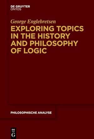 Immagine del venditore per Exploring Topics in the History and Philosophy of Logic venduto da BuchWeltWeit Ludwig Meier e.K.